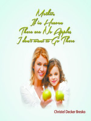 cover image of Mother, If In Heaven There Are No Apples, I Don't Want to Go There